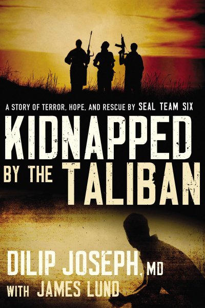 Kidnapped by the Taliban: A Story of Terror, Hope, and Rescue by SEAL Team Six cover