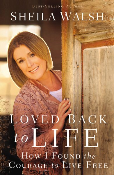 Loved Back to Life: How I Found the Courage to Live Free cover