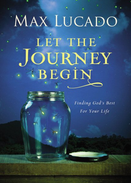 Let the Journey Begin: Finding God's Best for Your Life cover