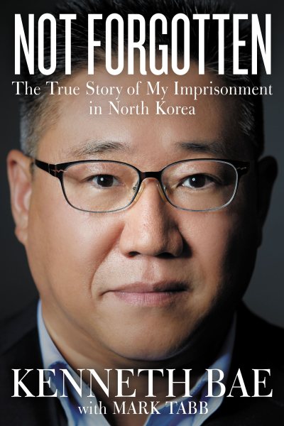 Not Forgotten: The True Story of My Imprisonment in North Korea cover