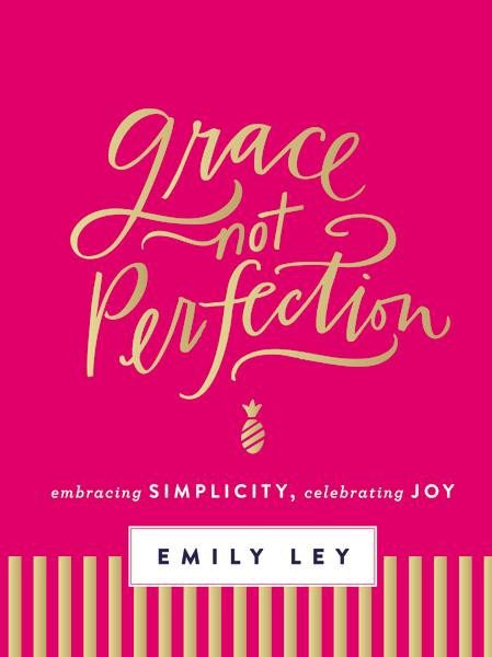 Grace, Not Perfection: Embracing Simplicity, Celebrating Joy cover