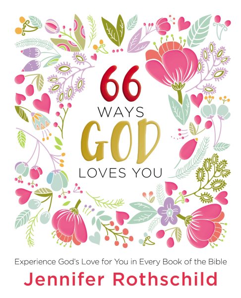 66 Ways God Loves You: Experience God's Love for You in Every Book of the Bible cover