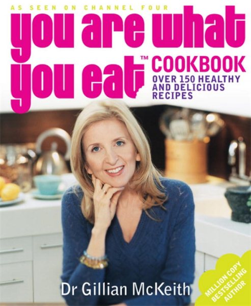 You Are What You Eat Cookbook: Over 150 Easy And Delicious Recipes To Inspire The Healthy New cover
