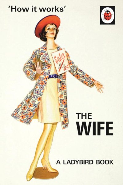 How it Works: The Wife (Ladybirds for Grown-Ups) cover