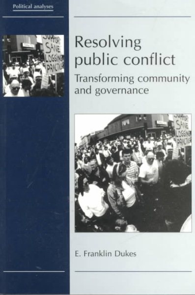 Resolving Public Conflict: Transforming Community and Governance (Political Analyses) cover