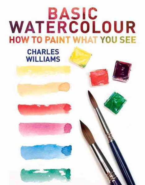 Basic Watercolour: How to Paint What You See cover
