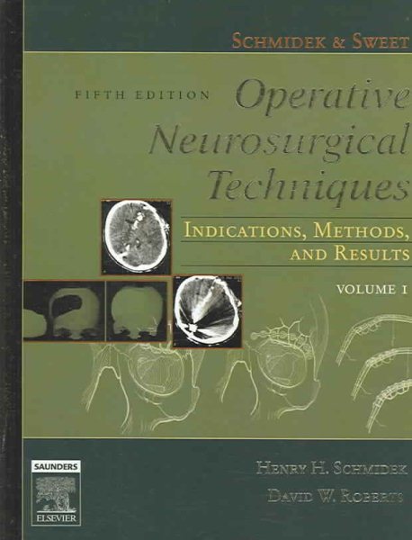 Schmidek and Sweet's Operative Neurosurgical Techniques: Indications, Methods, and Results, 2-Volume Set