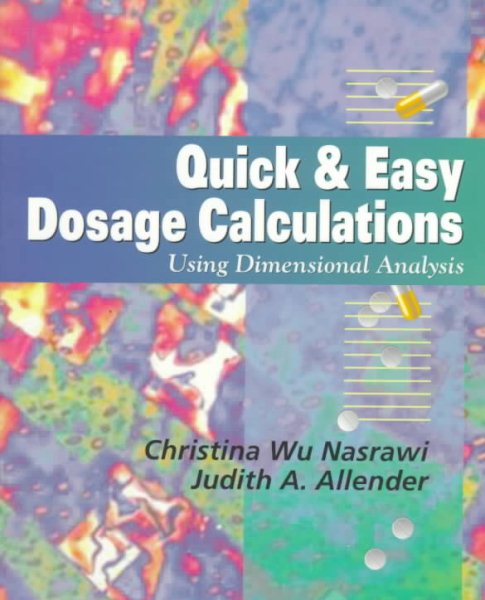 Quick & Easy Dosage Calculations: Using Dimensional Analysis cover