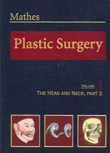 Plastic Surgery, Vol. 3: The Head and Neck, Part 2