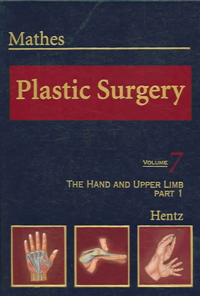 Plastic Surgery, Vol. 7: The Hand and Upper Limb, Part 1