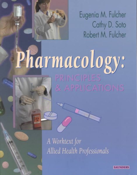 Pharmacology: Principles & Applications: A Worktext for Allied Health Professionals cover