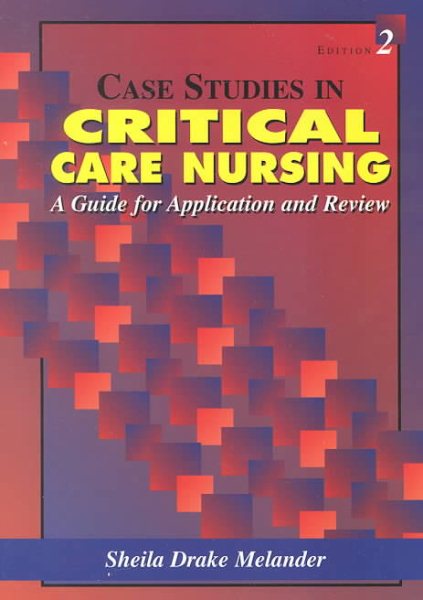 Case Studies in Critical Care Nursing: A Guide for Application and Review cover
