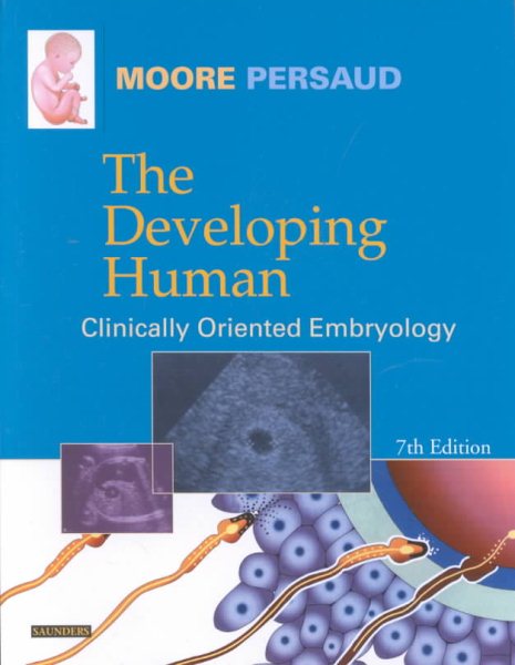 The Developing Human: Clinically Oriented Embryology (DEVELOPING HUMAN (MOORE))