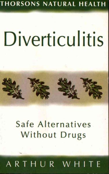 Diverticulitis: Safe Alternatives Without Drugs Thorsons Natural Health (The Self Help Series) cover