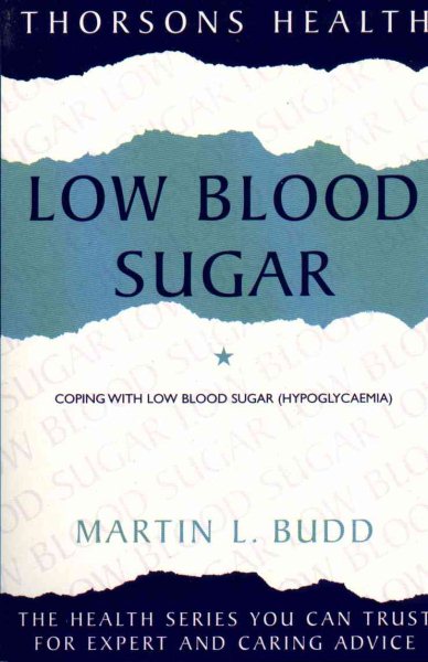 Low Blood Sugar: Coping With Low Blood Sugar (Hypoglycemia) Thorsons Health Series