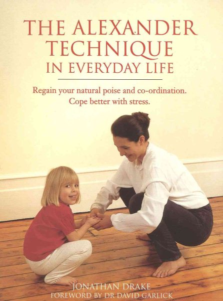 The Alexander Technique in Everyday Life cover