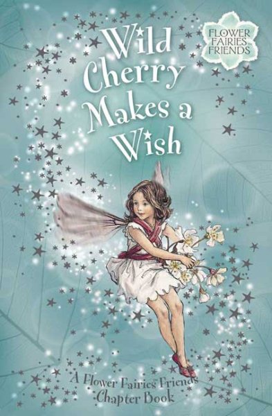 Wild Cherry Makes a Wish: Flower Fairies Chapter book #4 cover