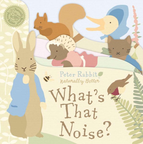 Peter Rabbit What's That Noise? Peter Rabbit Naturally Better