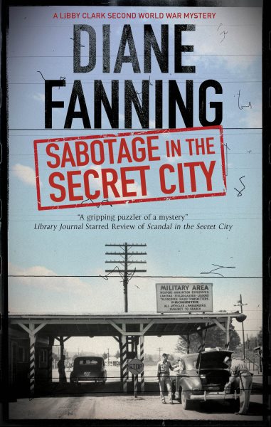 Sabotage in the Secret City: A World War Two mystery set in Tennessee (A Libby Clark Mystery (3))