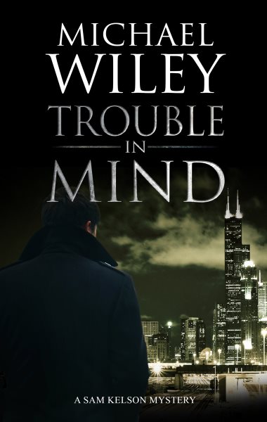 Trouble in Mind (A Sam Kelson mystery, 1)