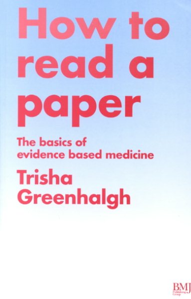 How to Read a Paper: The Basics of Evidence Based Medicine