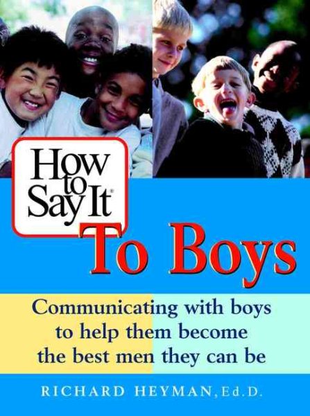 How to Say It to Boys: Communicating with Boys to Help Them Become the Best Men They Can Be cover
