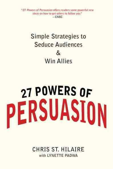 27 Powers of Persuasion: Simple Strategies to Seduce Audiences & Win Allies cover