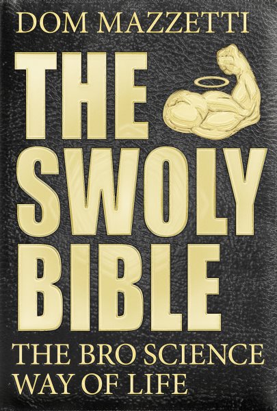 The Swoly Bible: The Bro Science Way of Life cover