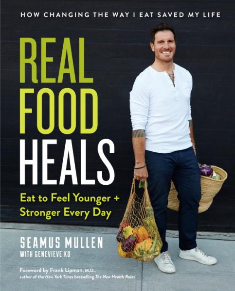 Real Food Heals: Eat to Feel Younger and Stronger Every Day cover
