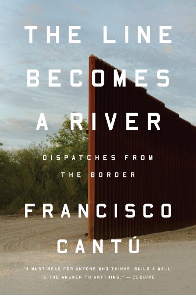 The Line Becomes a River: Dispatches from the Border cover