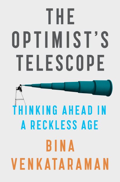 The Optimist's Telescope: Thinking Ahead in a Reckless Age cover