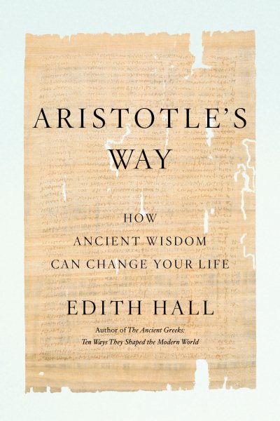 Aristotle's Way: How Ancient Wisdom Can Change Your Life cover