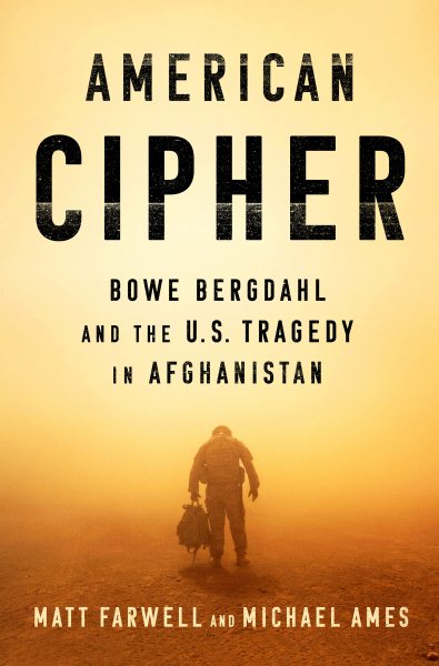 American Cipher: Bowe Bergdahl and the U.S. Tragedy in Afghanistan cover