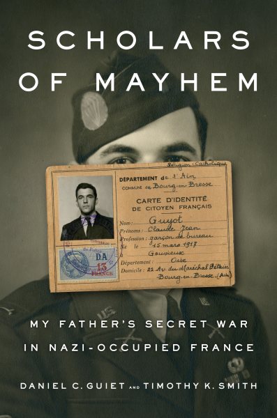 Scholars of Mayhem: My Father's Secret War in Nazi-Occupied France cover