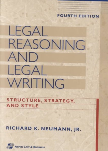 Legal Reasoning and Legal Writing: Structure, Strategy, and Style (Legal Research and Writing) cover