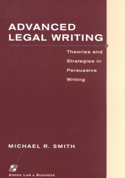 Advanced Legal Writing: Theories and Strategies in Persuasive Writing (Legal Research and Writing) cover