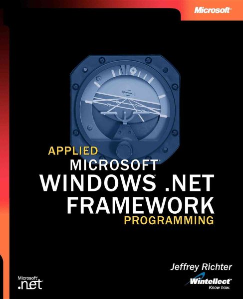 Applied Microsoft® .NET Framework Programming (Developer Reference)