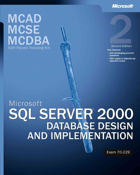 Microsoft SQL Server 2000 Database Design and Implementation, Exam 70-229 MCAD/MCSE/MCDBA Self-Paced Training Kit (2nd Edition) (Pro-Certification) cover
