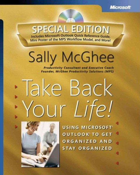 Take Back Your Life! Special Edition: Using Microsoft® Outlook® to Get Organized and Stay Organized (Business Skills)
