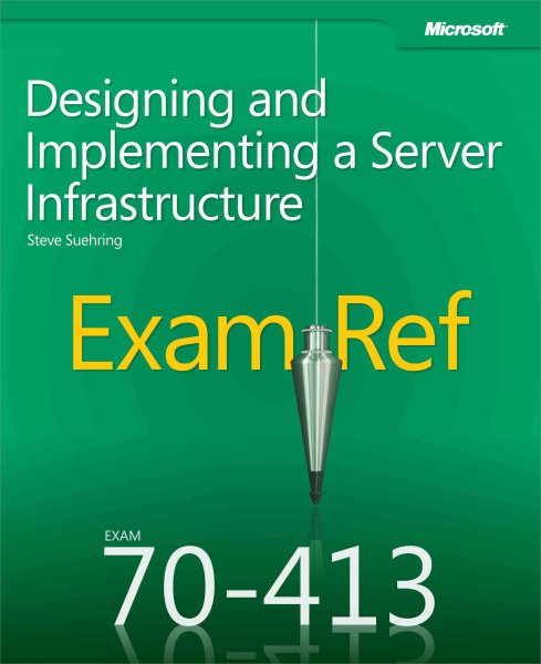 Exam Ref 70-413 Designing and Implementing a Server Infrastructure (MCSE) cover