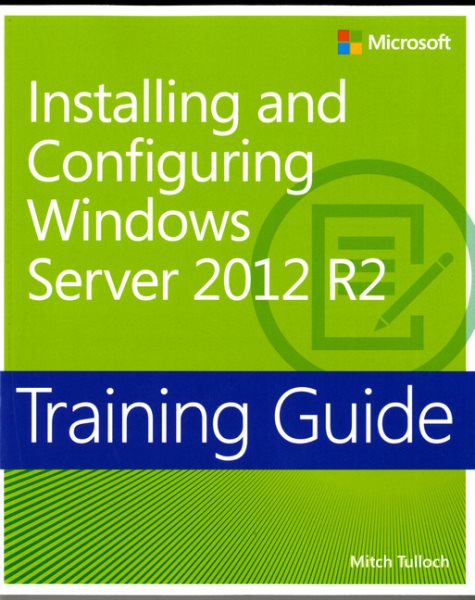 Training Guide Installing and Configuring Windows Server 2012 R2 (MCSA) (Microsoft Press Training Guide) cover