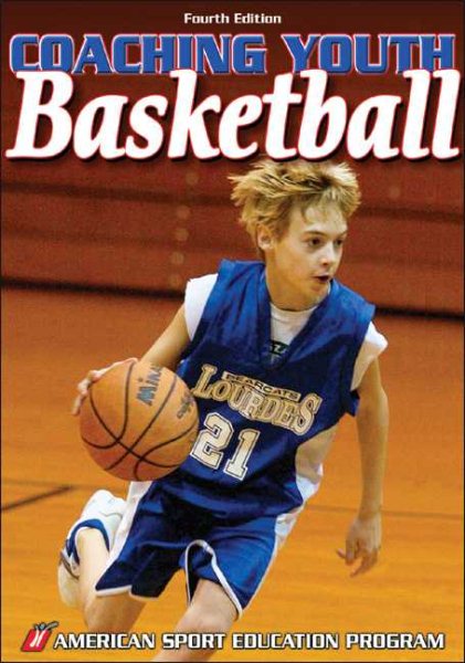 Coaching Youth Basketball - 4th Edition (Coaching Youth Sports Series)
