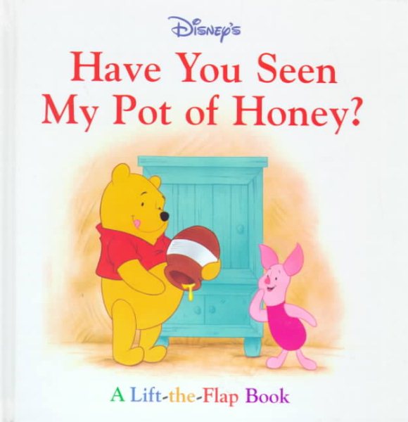 Disney's Have You Seen My Pot of Honey?: A Lift-The-Flap Book (1st Discovery Lift-The-Flap)