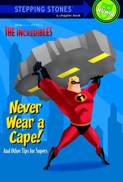 Never Wear a Cape! And Other Tips for Supers (The Incredibles Chapter Book) cover