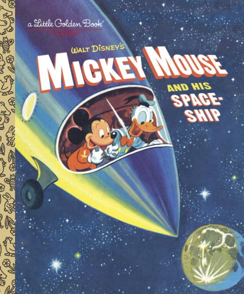 Mickey Mouse and His Spaceship (Disney: Mickey Mouse) (Little Golden Book) cover