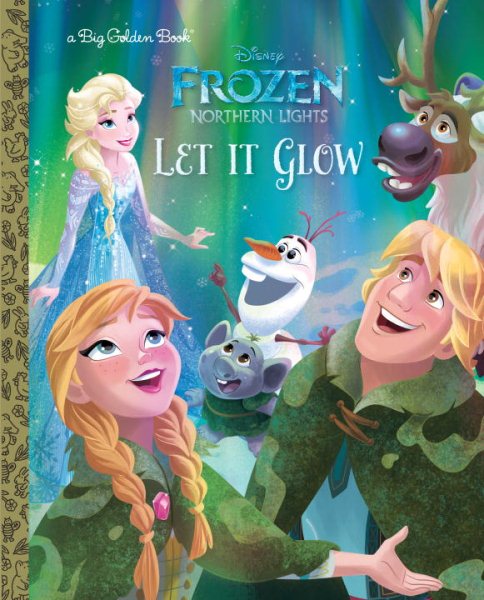 Let It Glow (Disney Frozen: Northern Lights) (Big Golden Book) cover