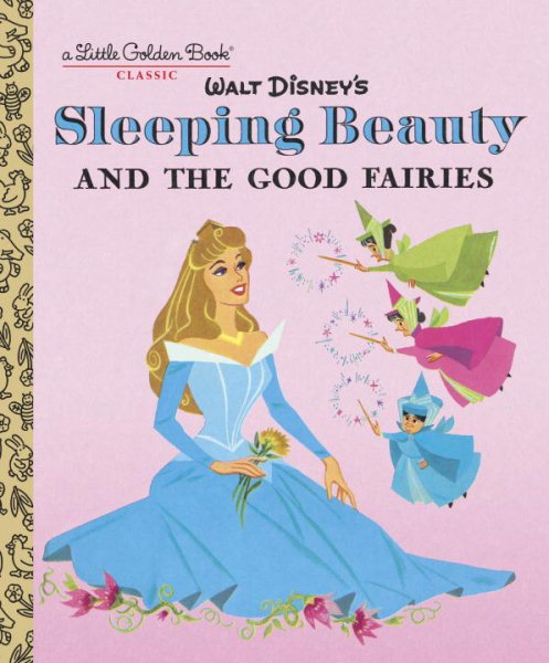 Sleeping Beauty and the Good Fairies (Disney Classic) (Little Golden Book) cover