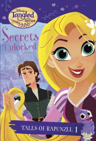 Tales of Rapunzel #1: Secrets Unlocked (Disney Tangled the Series) (A Stepping Stone Book(TM)) cover