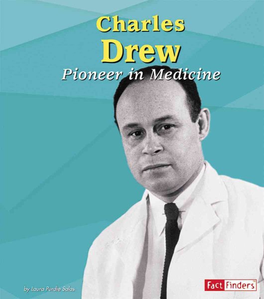 Charles Drew: Pioneer in Medicine (Fact Finders Biographies: Great African Americans)