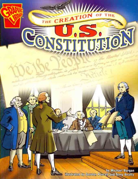 Creation of the U.S. Constitution (Graphic History) cover